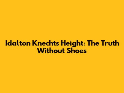 Idalton Knecht's Height: The Truth Without Shoes