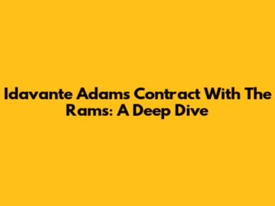 Idavante Adams' Contract With The Rams: A Deep Dive