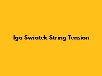 Iga Swiatek String Tension