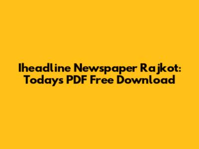 Iheadline Newspaper Rajkot: Today's PDF Free Download