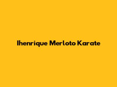 Ihenrique Merloto Karate