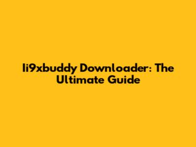 Ii9xbuddy Downloader: The Ultimate Guide
