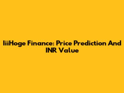 IiiHoge Finance: Price Prediction And INR Value