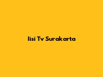 Iisi Tv Surakarta