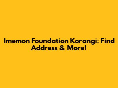 Imemon Foundation Korangi: Find Address & More!