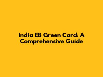 India EB Green Card: A Comprehensive Guide