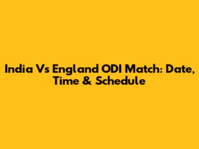 India Vs England ODI Match: Date, Time & Schedule