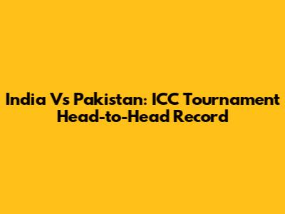 India Vs Pakistan: ICC Tournament Head-to-Head Record