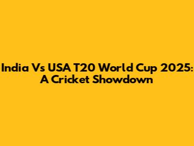 India Vs USA T20 World Cup 2025: A Cricket Showdown