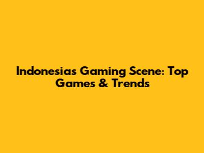 Indonesia's Gaming Scene: Top Games & Trends