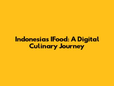 Indonesia's IFood: A Digital Culinary Journey