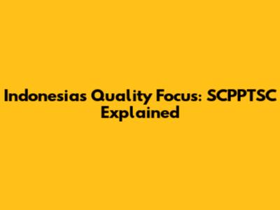 Indonesia's Quality Focus: SCPPTSC Explained