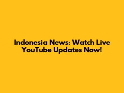 Indonesia News: Watch Live YouTube Updates Now!