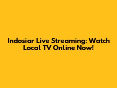 Indosiar Live Streaming: Watch Local TV Online Now!