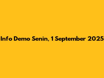 Info Demo Senin, 1 September 2025