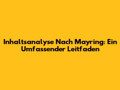 Inhaltsanalyse Nach Mayring: Ein Umfassender Leitfaden