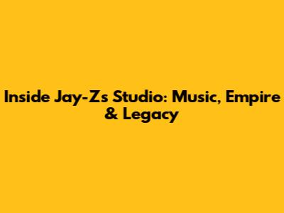 Inside Jay-Z's Studio: Music, Empire & Legacy
