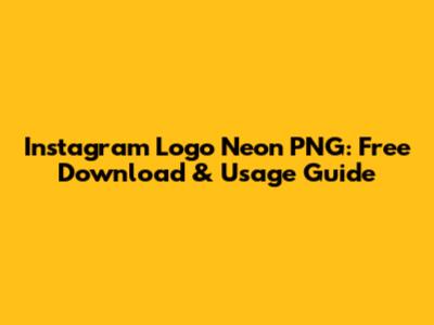 Instagram Logo Neon PNG: Free Download & Usage Guide