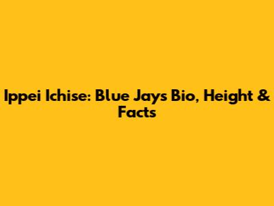 Ippei Ichise: Blue Jays Bio, Height & Facts
