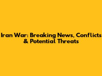 Iran War: Breaking News, Conflicts & Potential Threats