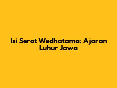 Isi Serat Wedhatama: Ajaran Luhur Jawa