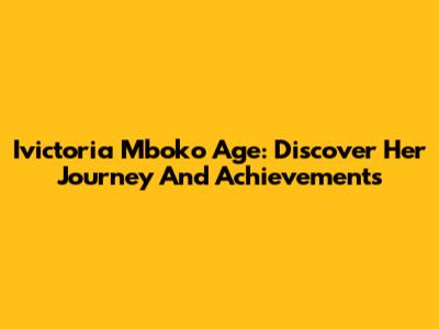 Ivictoria Mboko Age: Discover Her Journey And Achievements