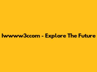 Iwwww3ccom - Explore The Future