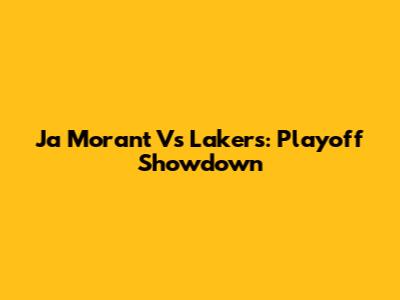 Ja Morant Vs Lakers: Playoff Showdown