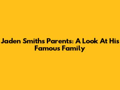 Jaden Smith's Parents: A Look At His Famous Family