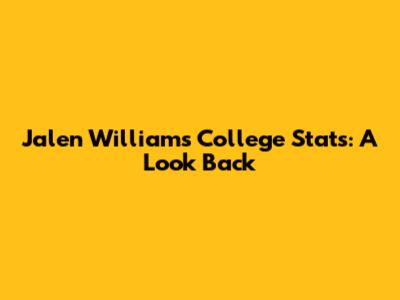 Jalen Williams' College Stats: A Look Back
