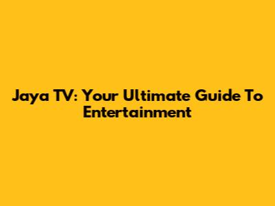 Jaya TV: Your Ultimate Guide To Entertainment
