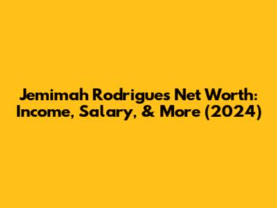 Jemimah Rodrigues Net Worth: Income, Salary, & More (2024)