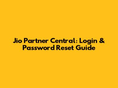 Jio Partner Central: Login & Password Reset Guide