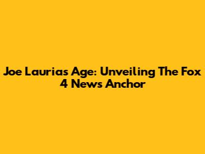 Joe Lauria's Age: Unveiling The Fox 4 News Anchor