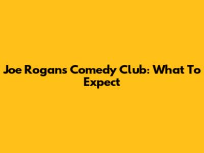 Joe Rogan's Comedy Club: What To Expect