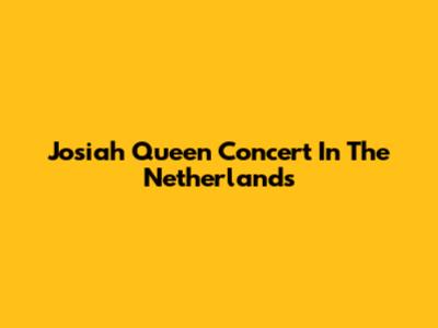 Josiah Queen Concert In The Netherlands