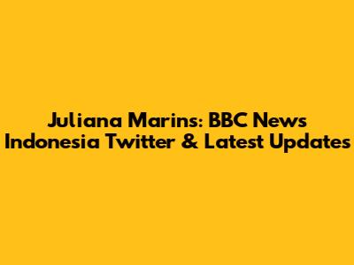 Juliana Marins: BBC News Indonesia Twitter & Latest Updates