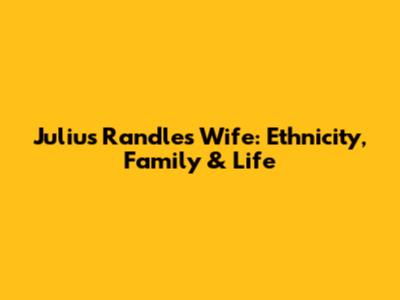 Julius Randle's Wife: Ethnicity, Family & Life