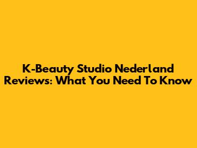 K-Beauty Studio Nederland Reviews: What You Need To Know