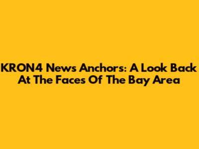 KRON4 News Anchors: A Look Back At The Faces Of The Bay Area