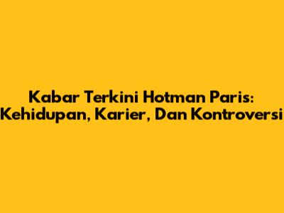 Kabar Terkini Hotman Paris: Kehidupan, Karier, Dan Kontroversi