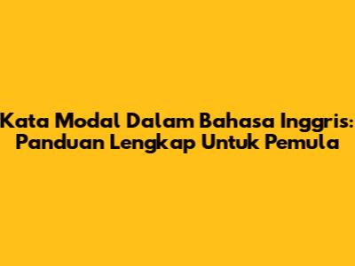 Kata Modal Dalam Bahasa Inggris: Panduan Lengkap Untuk Pemula