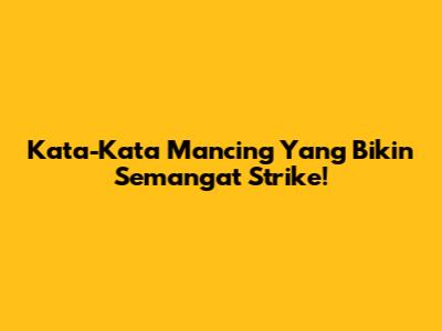 Kata-Kata Mancing Yang Bikin Semangat Strike!