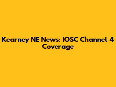 Kearney NE News: IOSC Channel 4 Coverage