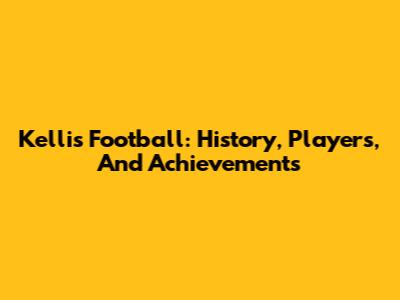 Kellis Football: History, Players, And Achievements