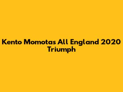 Kento Momota's All England 2020 Triumph