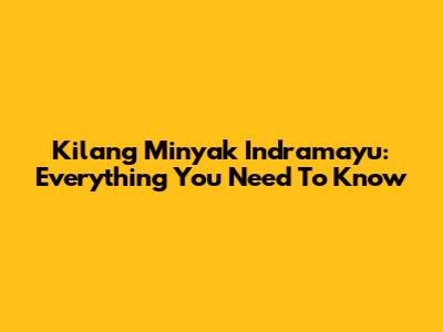 Kilang Minyak Indramayu: Everything You Need To Know