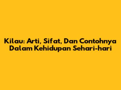 Kilau: Arti, Sifat, Dan Contohnya Dalam Kehidupan Sehari-hari