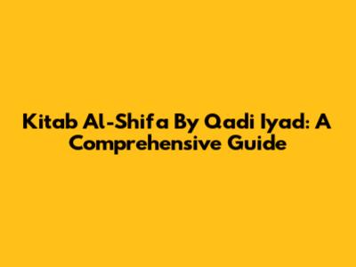 Kitab Al-Shifa By Qadi Iyad: A Comprehensive Guide