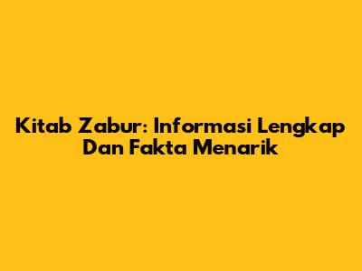 Kitab Zabur: Informasi Lengkap Dan Fakta Menarik